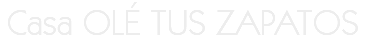 Casa OLÉ TUS ZAPATOS